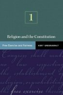 Kent Greenawalt - Religion and the Constitution, Volume 1: Free Exercise and Fairness - 9780691141138 - V9780691141138