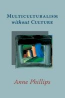 Anne Phillips - Multiculturalism without Culture - 9780691141152 - V9780691141152