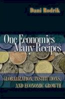 Dani Rodrik - One Economics, Many Recipes: Globalization, Institutions, and Economic Growth - 9780691141176 - V9780691141176