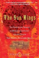 Stuart Clark - The Sun Kings: The Unexpected Tragedy of Richard Carrington and the Tale of How Modern Astronomy Began - 9780691141268 - V9780691141268