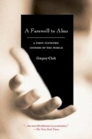 Gregory Clark - A Farewell to Alms: A Brief Economic History of the World - 9780691141282 - V9780691141282