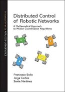 Francesco Bullo - Distributed Control of Robotic Networks: A Mathematical Approach to Motion Coordination Algorithms - 9780691141954 - V9780691141954