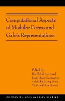 Bas Edixhoven - Computational Aspects of Modular Forms and Galois Representations: How One Can Compute in Polynomial Time the Value of Ramanujan´s Tau at a Prime (AM-176) - 9780691142029 - V9780691142029