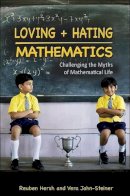 Reuben Hersh - Loving and Hating Mathematics: Challenging the Myths of Mathematical Life - 9780691142470 - V9780691142470