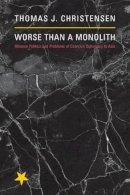 Thomas Christensen - Worse Than a Monolith: Alliance Politics and Problems of Coercive Diplomacy in Asia - 9780691142616 - V9780691142616