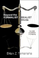 Brian Z. Tamanaha - Beyond the Formalist-Realist Divide: The Role of Politics in Judging - 9780691142807 - V9780691142807