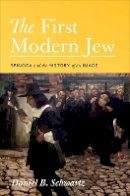 Daniel B. Schwartz - The First Modern Jew: Spinoza and the History of an Image - 9780691142913 - V9780691142913
