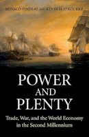 Findlay, Ronald, O'Rourke, Kevin H. - Power and Plenty: Trade, War, and the World Economy in the Second Millennium (Princeton Economic History of the Western World) - 9780691143279 - V9780691143279