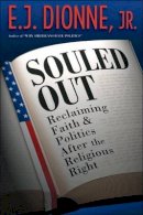 E. J. Dionne - Souled Out: Reclaiming Faith and Politics after the Religious Right - 9780691143293 - V9780691143293