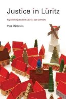 Inga Markovits - Justice in Lüritz: Experiencing Socialist Law in East Germany - 9780691143484 - V9780691143484