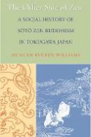 Duncan Ryuken Williams - The Other Side of Zen: A Social History of Soto Zen Buddhism in Tokugawa Japan - 9780691144290 - V9780691144290