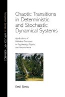Emil Simiu - Chaotic Transitions in Deterministic and Stochastic Dynamical Systems: Applications of Melnikov Processes in Engineering, Physics, and Neuroscience - 9780691144344 - V9780691144344