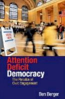 Ben Berger - Attention Deficit Democracy: The Paradox of Civic Engagement - 9780691144689 - V9780691144689