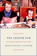 Maristella Botticini - The Chosen Few: How Education Shaped Jewish History, 70-1492 - 9780691144870 - V9780691144870