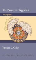 Vanessa L. Ochs - The Passover Haggadah: A Biography - 9780691144986 - V9780691144986
