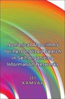 Sep Kamvar - Numerical Algorithms for Personalized Search in Self-Organizing Information Networks - 9780691145037 - V9780691145037