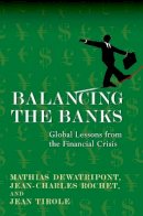 Mathias Dewatripont - Balancing the Banks: Global Lessons from the Financial Crisis - 9780691145235 - V9780691145235