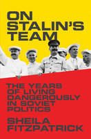Sheila Fitzpatrick - On Stalin´s Team: The Years of Living Dangerously in Soviet Politics - 9780691145334 - V9780691145334