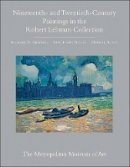 Richard R. Brettell - The Robert Lehman Collection at the Metropolitan Museum of Art, Volume III: Nineteenth- and Twentieth-Century Paintings - 9780691145365 - V9780691145365