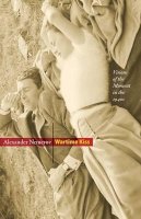 Alexander Nemerov - Wartime Kiss: Visions of the Moment in the 1940s - 9780691145785 - V9780691145785