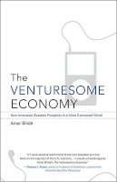 Amar Bhidé - The Venturesome Economy: How Innovation Sustains Prosperity in a More Connected World - 9780691145938 - V9780691145938