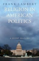 Frank Lambert - Religion in American Politics: A Short History - 9780691146133 - V9780691146133