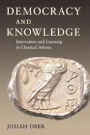 Josiah Ober - Democracy and Knowledge: Innovation and Learning in Classical Athens - 9780691146249 - V9780691146249