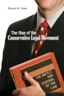 Steven M. Teles - The Rise of the Conservative Legal Movement: The Battle for Control of the Law - 9780691146256 - V9780691146256