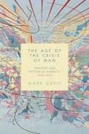Mark Greif - The Age of the Crisis of Man: Thought and Fiction in America, 1933–1973 - 9780691146393 - V9780691146393