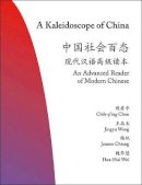 Chih-P´ing Chou - A Kaleidoscope of China: An Advanced Reader of Modern Chinese - 9780691146911 - V9780691146911