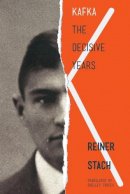 Reiner Stach - Kafka: The Decisive Years - 9780691147413 - V9780691147413