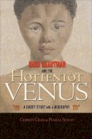 Clifton Crais - Sara Baartman and the Hottentot Venus: A Ghost Story and a Biography - 9780691147963 - V9780691147963