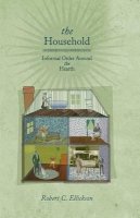 Robert C. Ellickson - The Household: Informal Order around the Hearth - 9780691147994 - V9780691147994
