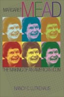Nancy C. Lutkehaus - Margaret Mead: The Making of an American Icon - 9780691148083 - V9780691148083