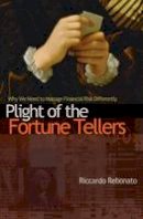 Riccardo Rebonato - Plight of the Fortune Tellers: Why We Need to Manage Financial Risk Differently - 9780691148175 - V9780691148175