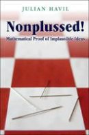 Julian Havil - Nonplussed!: Mathematical Proof of Implausible Ideas - 9780691148229 - V9780691148229