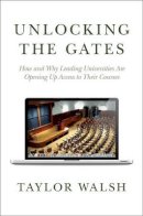Taylor Walsh - Unlocking the Gates: How and Why Leading Universities Are Opening Up Access to Their Courses - 9780691148748 - V9780691148748