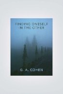 G. A. Cohen - Finding Oneself in the Other - 9780691148809 - V9780691148809