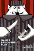 Marek M. Kaminski - Games Prisoners Play: The Tragicomic Worlds of Polish Prison - 9780691149325 - V9780691149325