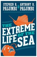Stephen R. Palumbi - The Extreme Life of the Sea - 9780691149561 - V9780691149561