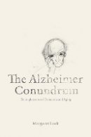 Margaret M. Lock - The Alzheimer Conundrum: Entanglements of Dementia and Aging - 9780691149783 - V9780691149783
