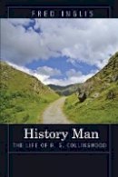 Fred Inglis - History Man: The Life of R. G. Collingwood - 9780691150055 - V9780691150055