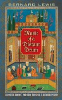 Bernard Lewis - Music of a Distant Drum: Classical Arabic, Persian, Turkish, and Hebrew Poems - 9780691150109 - V9780691150109