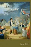 Anna Stilz - Liberal Loyalty: Freedom, Obligation, and the State - 9780691150222 - V9780691150222