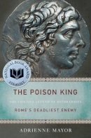 Adrienne Young - The Poison King: The Life and Legend of Mithradates, Rome´s Deadliest Enemy - 9780691150260 - 9780691150260