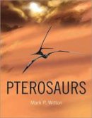 Mark P. Witton - Pterosaurs: Natural History, Evolution, Anatomy - 9780691150611 - V9780691150611