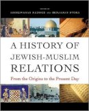 Abdelwahab Meddeb - A History of Jewish-Muslim Relations: From the Origins to the Present Day - 9780691151274 - V9780691151274