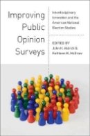 John Aldrich - Improving Public Opinion Surveys: Interdisciplinary Innovation and the American National Election Studies - 9780691151465 - V9780691151465