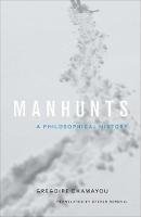 Gregoire Chamayou - Manhunts: A Philosophical History - 9780691151656 - V9780691151656