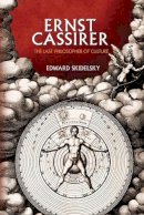 Edward Skidelsky - Ernst Cassirer: The Last Philosopher of Culture - 9780691152356 - V9780691152356
